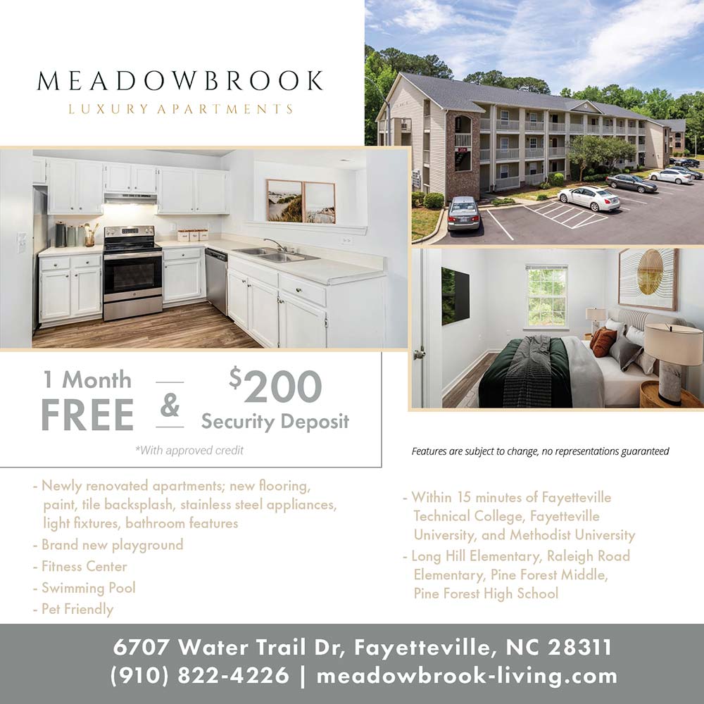 Meadowbrook Luxury Apartments - •Newly renovated apartments; new flooring, paint, tile backsplash, stainless steel appliances, light fixtures, bathroom features<br>
•Brand new playground<br>
•Fitness Center<br>
•Swimming Pool<br>
•Pet Friendly<br>
•Within 15 minutes of Fayetteville Technical College, Fayetteville University, and Methodist University<br>
•Long Hill Elementary, Raleigh Road Elementary, Pine Forest Middle, Pine Forest High School<br>
Features are subject to change, no representations guaranteed<br>1 MONTH FREE AND $200 Security Deposit<br>*With approved credit<br>6707 Water Trail Dr, Fayetteville, NC 28311<br>(910) 822-4226<br>meadowbrook-living.com