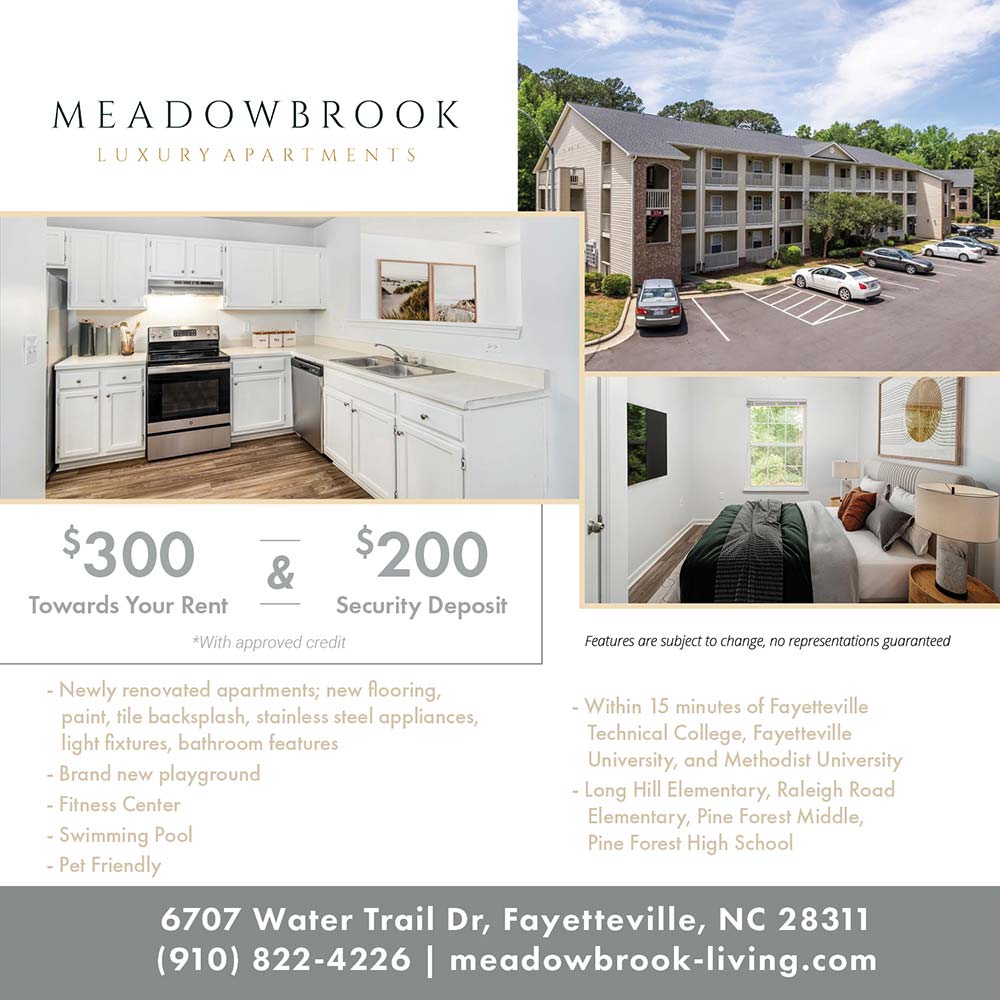 Meadowbrook Luxury Apartments - •Newly renovated apartments; new flooring, paint, tile backsplash, stainless steel appliances, light fixtures, bathroom features<br>
•Brand new playground<br>
•Fitness Center<br>
•Swimming Pool<br>
•Pet Friendly<br>
•Within 15 minutes of Fayetteville Technical College, Fayetteville University, and Methodist University<br>
•Long Hill Elementary, Raleigh Road Elementary, Pine Forest Middle, Pine Forest High School<br>
Features are subject to change, no representations guaranteed<br>$300 Towards your rent and $200 Security Deposit<br>*With approved credit<br>6707 Water Trail Dr, Fayetteville, NC 28311<br>(910) 822-4226<br>meadowbrook-living.com